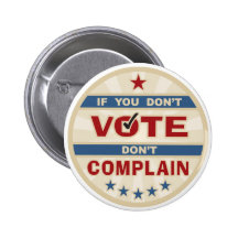 If you don't vote don't Complain Pins