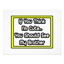 If You Think I'm Cute...My Brother Personalized Invite