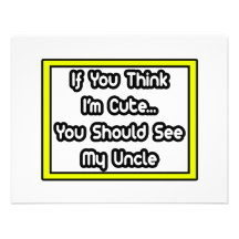 If You Think I'm Cute...My Uncle Personalized Invitations