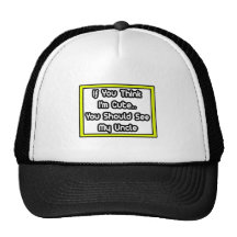 If You Think I'm Cute...My Uncle Mesh Hat