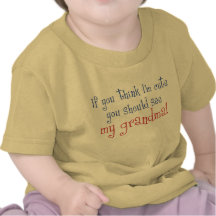 If You Think I'm Cute You Should See My Grandma! Shirt