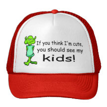 If You Think Im Cute You Should See My Kids Alien Hat