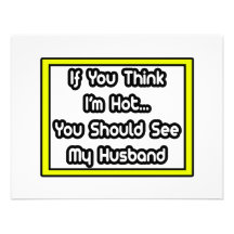 If You Think I'm Hot...My Husband Custom Invitation