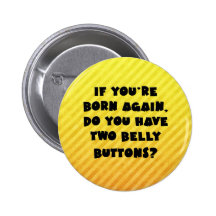 If you're born again.. pins