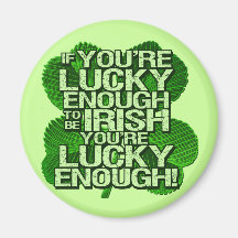 If You're Lucky Enough To Be Irish Magnets