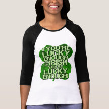 If You're Lucky Enough To Be Irish Tee Shirts