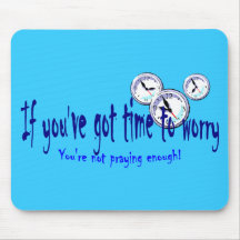 If You've Got Time to Worry... Mouse Pad