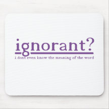 Ignorant Mouse Pad