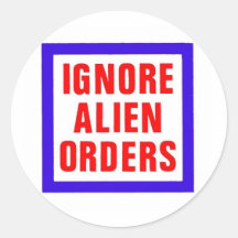 Ignore Alien Orders Stickers