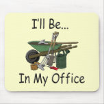 I'll Be in My Office Garden Mousepads
