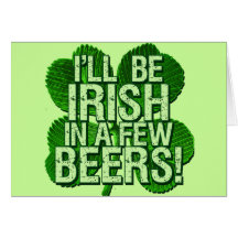 I'll Be Irish In  Few Beers Cards