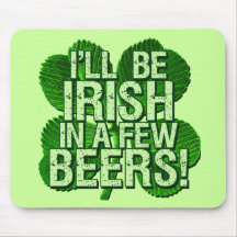 I'll Be Irish In  Few Beers Mouse Pad