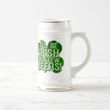 I'll Be Irish In  Few Beers Mug