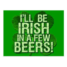 I'll Be Irish In  Few Beers Postcard