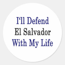 I'll Defend El Salvador With My Life Round Stickers