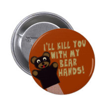 I'll Get You With My Bear Hands Buttons