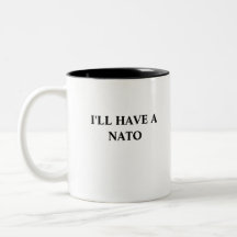I'LL HAVE A NATO COFFEE MUGS