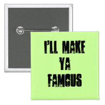 I'll MakeYa Famous Pin