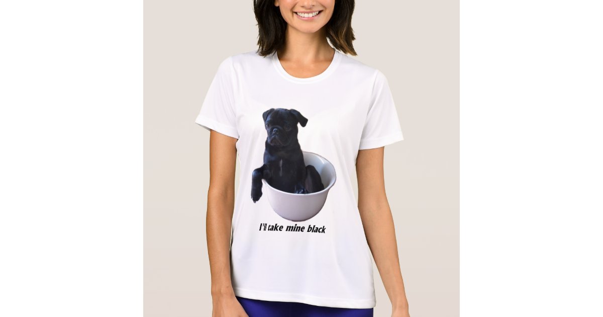 pug in heat bleeding i ll take mine black black pug t shirt zazzle pug in heat bleeding i ll take mine black black pug t shirt zazzle