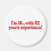 I'm 18 With 62 Years Experience Fridge Magnet
