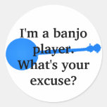 I'm a Banjo Player, What's Your Excuse? Round Stickers