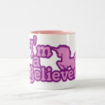 I'm a Believer in Unicorns Mug
