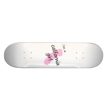 I'm a California Girl Skate Decks