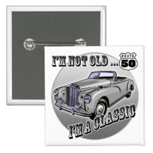 I'm A Classic 50th Birthday Gifts Pinback Buttons