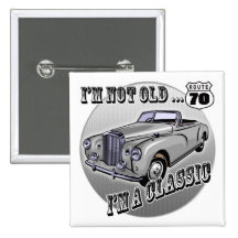 I'm A Classic 70th Birthday Gifts Buttons