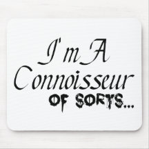 I'm a Connoisseur Mousepad