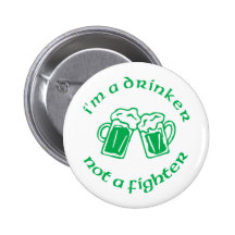 I'm A Drinker Not A Fighter Buttons