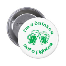 I'm A Drinker Not A Fighter Pinback Buttons