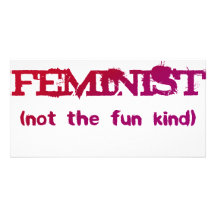 I'm a Feminist... not the fun kind! Photo Card Template