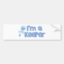 I'm a keeper (new baby boy) bumper sticker