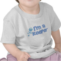I'm a keeper (new baby boy) t-shirts