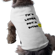 I'm A Lover, Not A Biter Dog Shirt