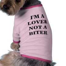 I'M A LOVER NOT A BITER DOG SHIRT