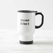 I'm a nerd & I love it travel mug