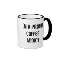 I'm A Proud Coffee Addict Mugs