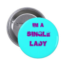 Im a, SINGLE, LADY Pinback Buttons