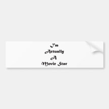 I'm Actually A Movie Star Bumper Sticker