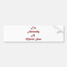 I'm Actually A Movie Star Bumper Stickers