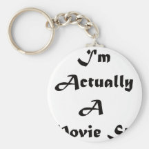I'm Actually A Movie Star Key Chains