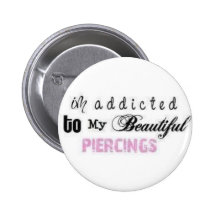 I'm addicted to my beautiful piercings, pin badge