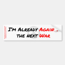 I'm Already Against War Bumper Sticker