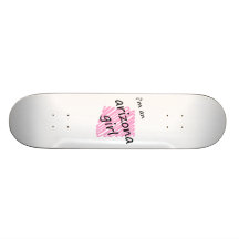 I'm an Arizona Girl Custom Skate Board