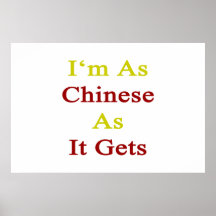 I'm As Chinese As It Gets Posters