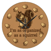 I'm As Organised As A Squirrel wall clocks