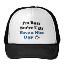 I'm Busy You're Ugly Have a Nice Day Mesh Hats
