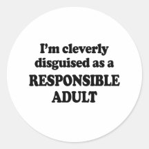 I'm cleverly disguised as a responsible adult - sticker